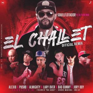 Sou El Flotador Ft. Almighty, Lary Over, Pusho, Bad Bunny, Jory Boy Y Alexio La Bestia – El Challet (Official Remix)